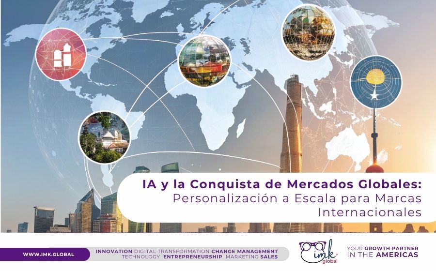 IA y la Conquista de Mercados Globales: Personalización a Escala para Marcas Internacionales